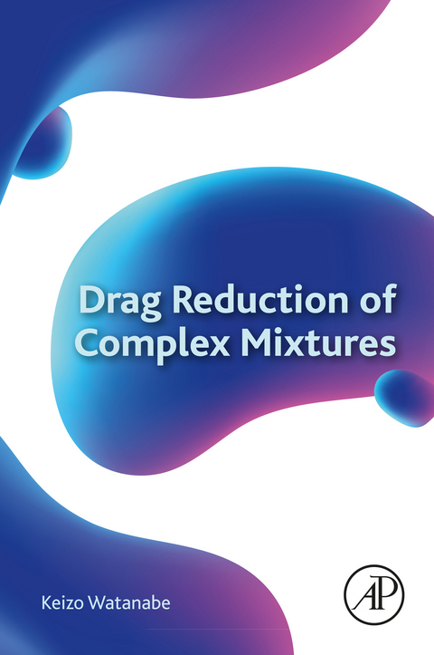 Drag Reduction of Complex Mixtures -  Keizo Watanabe