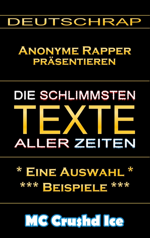 Die schlimmsten Texte aller Zeiten -  MC Crushd Ice