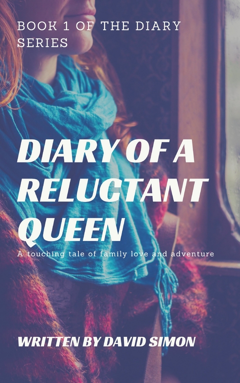 Diary of a Reluctant Queen -  David Simon