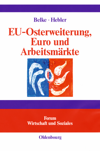 EU-Osterweiterung, Euro und Arbeitsmärkte - Ansgar Belke; Martin Hebler