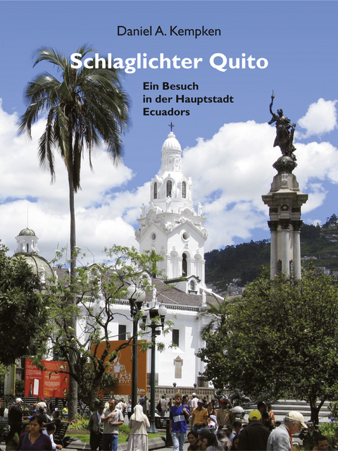 Schlaglichter Quito - Daniel A. Kempken