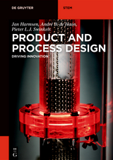 Product and Process Design - Jan Harmsen, André B. de Haan, Pieter L. J. Swinkels