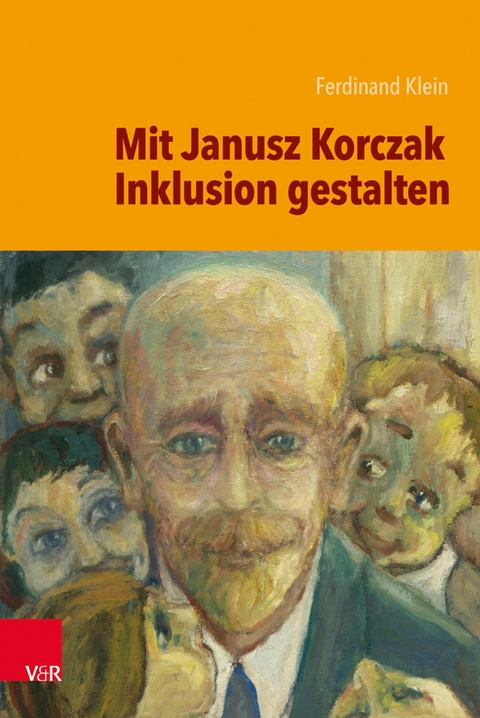 Mit Janusz Korczak Inklusion gestalten -  Ferdinand Klein