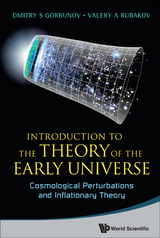 Introduction To The Theory Of The Early Universe: Cosmological Perturbations And Inflationary Theory - Valery A Rubakov, Dmitry S Gorbunov