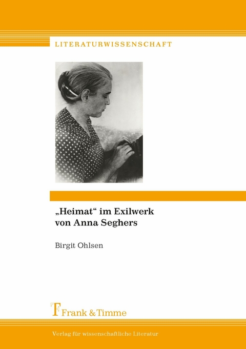 'Heimat' im Exilwerk von Anna Seghers -  Birgit Ohlsen