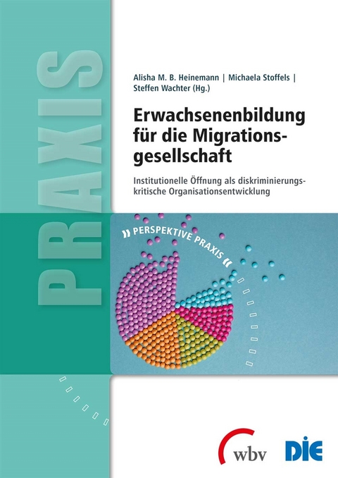Erwachsenenbildung für die Migrationsgesellschaft - Alisha M. B. Heinemann, Michaela Stoffels, Steffen Wachter