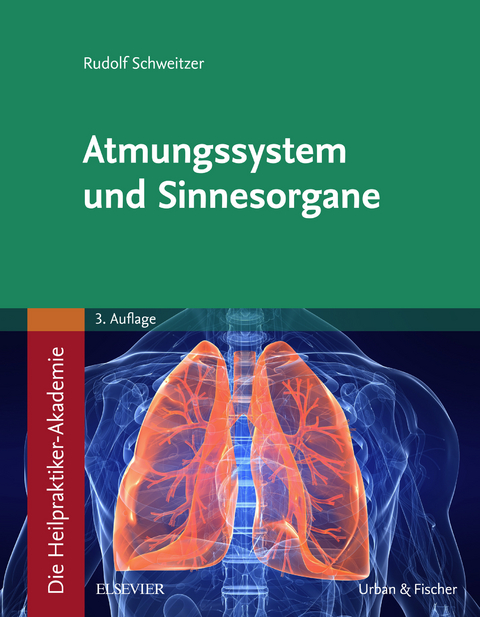 Die Heilpraktiker-Akademie. Atmungssystem und Sinnesorgane -  Rudolf Schweitzer