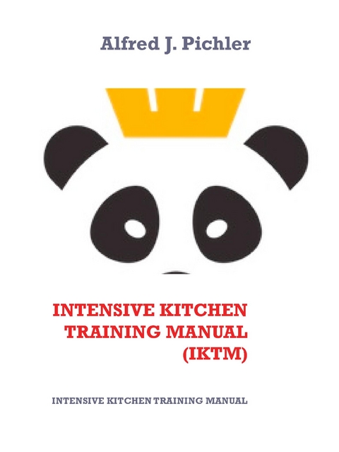 Intensive Kitchen   Training Manual   (IKTM) - Alfred Johannes Pichler