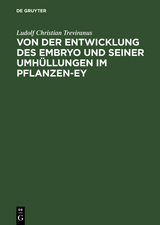 Von der Entwicklung des Embryo und seiner Umhüllungen im Pflanzen-Ey - Ludolf Christian Treviranus