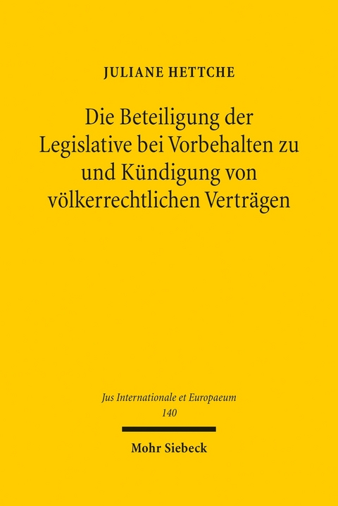 Die Beteiligung der Legislative bei Vorbehalten zu und Kündigung von völkerrechtlichen Verträgen -  Juliane Hettche