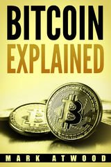 Bitcoin Explained - Mark Atwood