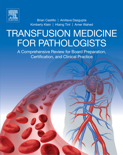 Transfusion Medicine for Pathologists -  Brian Castillo,  Amitava Dasgupta,  Kimberly Klein,  Hlaing Tint,  Amer Wahed