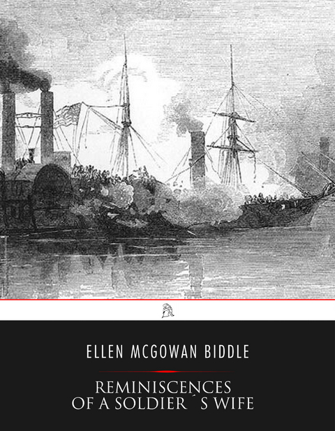 Reminiscences of A Soldier's Wife - Ellen McGowan Biddle