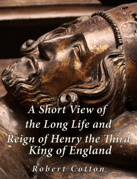 Short View of the Long Life and Reign of Henry the Third, King of England -  Richard Cotton