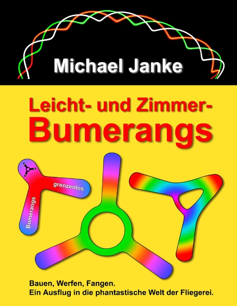 Leicht- und Zimmer-Bumerangs - Michael Janke