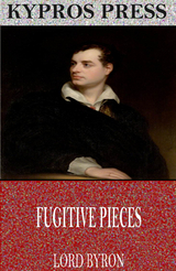 Fugitive Pieces -  Lord Byron