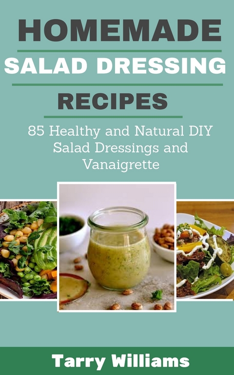 Homemade Salad Dressing Recipes -  Tarry Williams