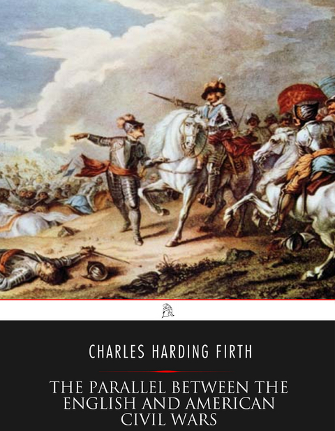 The Parallel Between the English and American Civil Wars - Charles Harding Firth