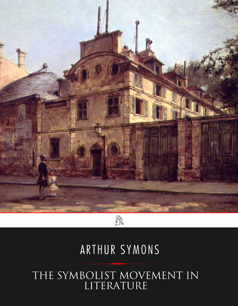 The Symbolist Movement in Literature - Arthur Symons