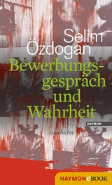 Bewerbungsgespräch und Wahrheit -  Selim Özdogan