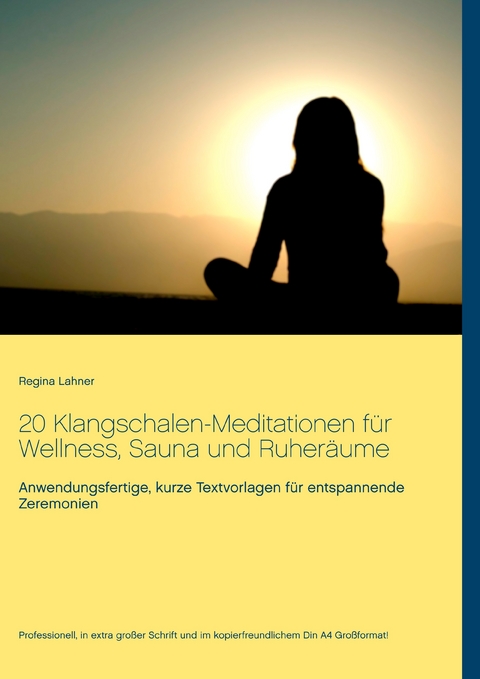 20 Klangschalen-Meditationen für Wellness, Sauna und Ruheräume -  Regina Lahner