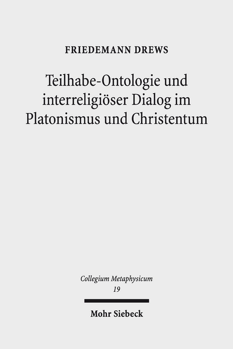 Teilhabe-Ontologie und interreligiöser Dialog im Platonismus und Christentum -  Friedemann Drews