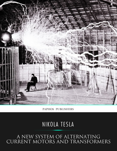 New System of Alternating Current Motors and Transformers -  Nikola Tesla