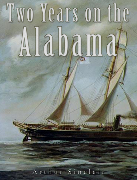 Two Years on the Alabama - Arthur Sinclair