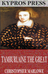 Tamburlaine the Great -  Christopher Marlowe