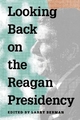 Looking Back on the Reagan Presidency - Larry Berman