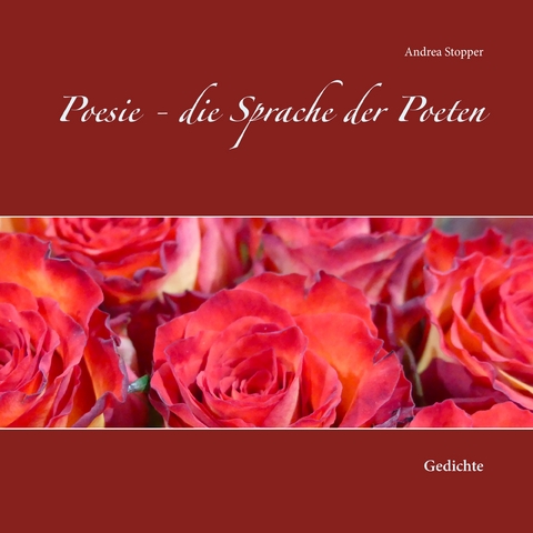 Poesie - die Sprache der Poeten - Andrea Stopper