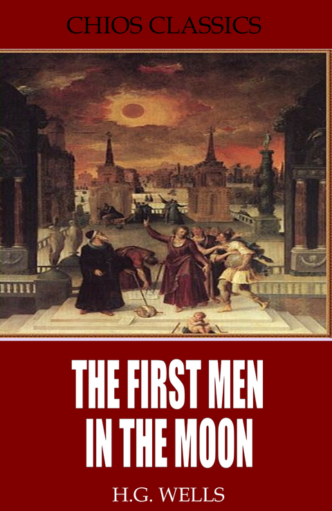 The First Men in the Moon - H.G. Wells