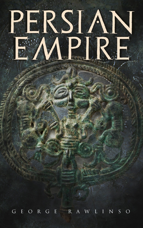 Persian Empire - George Rawlinson