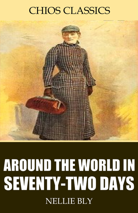 Around the World in Seventy-Two Days -  Nellie Bly