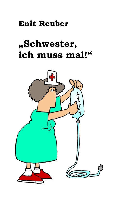 "Schwester, ich muss mal" - Enit Reuber