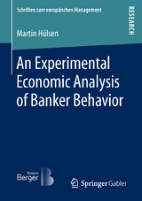 An Experimental Economic Analysis of Banker Behavior - Martin Hülsen