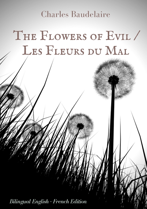 The Flowers of Evil / Les Fleurs du Mal   :  English - French Bilingual Edition - Charles Baudelaire