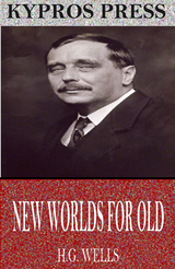 New Worlds for Old -  H.G. Wells