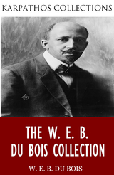 The W. E. B. Du Bois Collection - W. E. B. Du Bois