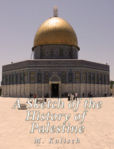 Sketch of the History of Palestine -  M. Kalisch