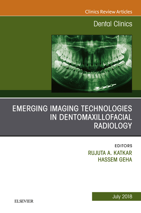 Emerging Imaging Technologies in Dento-Maxillofacial Region, An Issue of Dental Clinics of North America -  Hassem Geha,  Rujuta Katkar