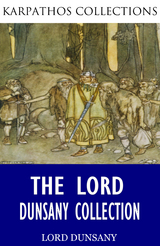 The Lord Dunsany Collection - Lord Dunsany