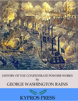 History of the Confederate Powder Works - George Washington Rains