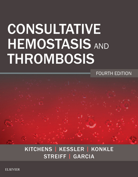 Consultative Hemostasis and Thrombosis -  Craig M. Kessler,  Craig S. Kitchens,  Barbara A Konkle