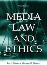 Media Law and Ethics - Moore, Roy L.; Murray, Michael D.