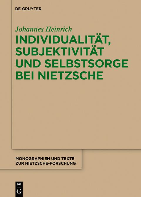 Individualität, Subjektivität und Selbstsorge bei Nietzsche -  Johannes Heinrich
