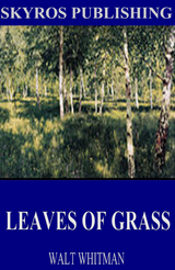 Leaves of Grass -  Walt Whitman
