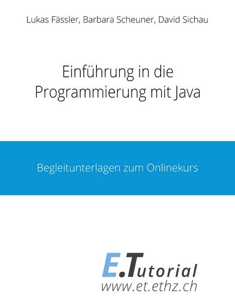 Einführung in die Programmierung mit Java - Lukas Fässler, Barbara Scheuner, David Sichau