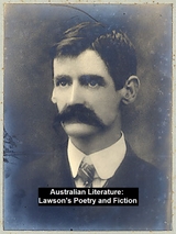 Australian Literature: Lawson's Poetry and Fiction -  Henry Lawson