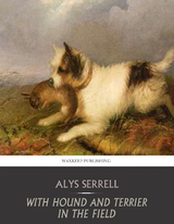 With Hound and Terrier in the Field -  Alys Serrell